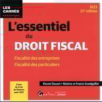 L'essentiel du droit fiscal : fiscalité des entreprises - fiscalité des particuliers - à jour de la loi des finances pour 2023 (23e édition)