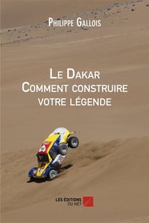 Le Dakar comment construire votre légende