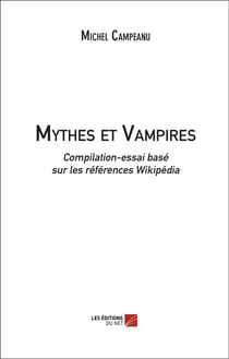 Mythes et vampires - compilation-essai basé sur les références Wikipédia