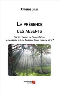 La presence des absents - sur le chemin de l'acceptation, les absents ont-ils toujours leurs maux à dire ?