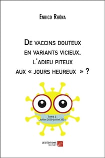 De vaccins douteux en variants vicieux, l'adieu piteux aux  jours heureux ? Tome 2