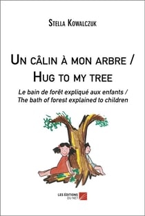 Un calin a mon arbre / hug to my tree - le bain de foret explique aux enfants / the bath of forest e