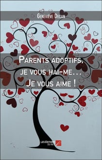Parents adoptifs, je vous hai-me... je vous aime !