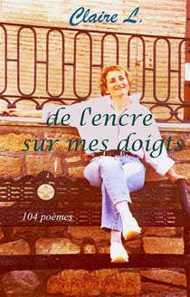 De l'encre sur mes doigts - 104 poèmes