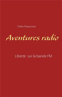 Aventures radio - liberté sur la bande fm