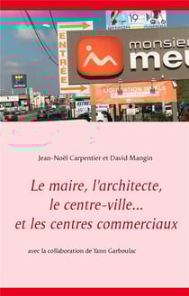 Le maire, l'architecte, le centre-ville...et les centre commerciaux