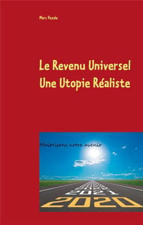 Le revenu universel, une utopie réaliste - maîtrisons notre avenir