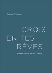 Crois en tes rêves - mes rencontres avec line renaud