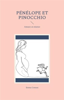Pénélope et pinocchio : amours en miettes
