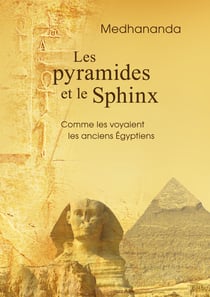 Les pyramides et le Sphinx : Comme les voyaient les anciens Égyptiens