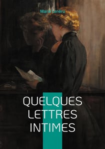 Quelques lettres intimes : Lettres intimes et réflexions profondes - une plongée dans l'introspection littéraire du romantisme français
