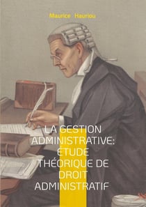 La gestion administrative : étude théorique de droit administratif : Fondements théoriques de la collaboration administrative - une approche novatrice du droit public et de la gestion des services publics