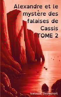 Alexandre et le mystère des falaises de Cassis TOME 2 : Aventures et Amitié version spéciale Enfants Ados DYS (dyslexiques)