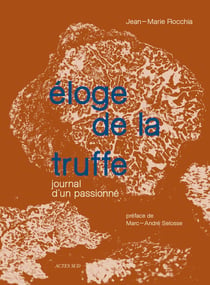 Éloge de la truffe : Journal d'un passionné