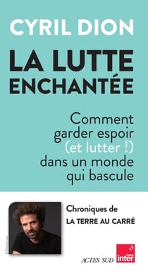 La lutte enchantée : Comment garder espoir (et lutter!) dans un monde qui bascule