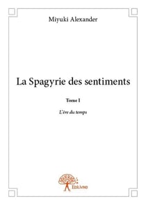 La spagyrie des sentiments t.1 - l'ère du temps