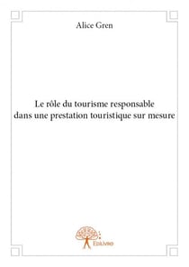 Le rôle du tourisme responsable dans une prestation touristique sur mesure