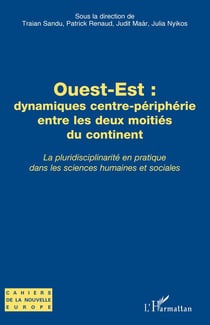 Ouest-Est - dynamiques centre-périphérie entre les deux moitiés du continent