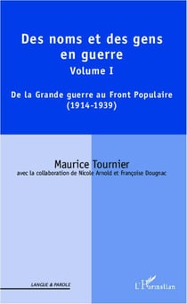 Des noms et des gens en guerre Tome 1 -  de la Grande Guerre au Front populaire (1914-1939)