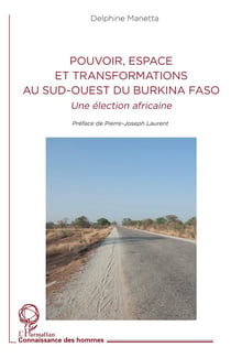 Pouvoir, espace et transformations au sud-ouest du Burkina Faso : une élection africaine