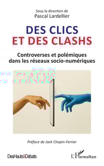 Des clics et des clashs : Controverses et polémiques dans les réseaux socio-numériques