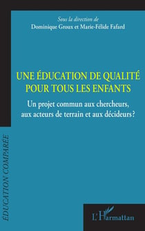 Une éducation de qualité pour tous les enfants : Un projet commun aux chercheurs, aux acteurs de terrain et aux décideurs ?