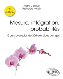 Mesure, intégration, probabilités : cours avec plus de 300 exercices corrigés