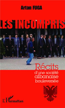 Les incompris - récits d'une société albanaise bouleversée