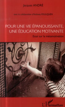 Pour une vie épanouissante, une éducation motivante - essai sur la métamotivation