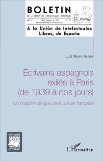 Écrivains espagnols exilés à Paris de 1939 à nos jours un - chapitre bilingue de la culture francaise