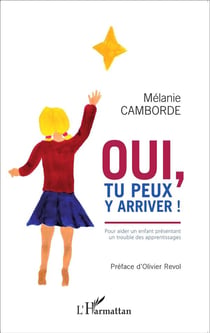 Oui, tu peux y arriver ! pour aider un enfant présentant un trouble des apprentissages