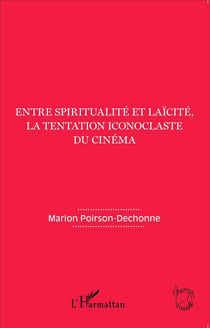Entre spiritualité et laïcite, la tentation iconoclaste du cinéma