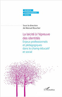 La laïcité à l'épreuve des identités - enjeux professionnels et pedagogiques dans le champ éducatif et social