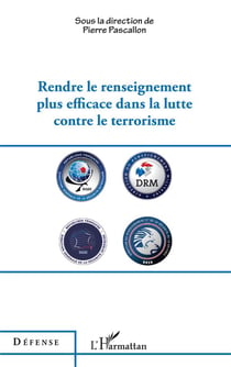 Rendre le renseignement plus éfficace dans la lutte contre le terrorisme