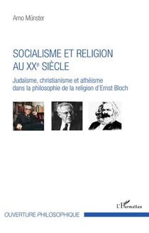 Socialisme et religion au XXe siècle - judaïsme, christianisme et athéisme dans la philosophie de la religion d'Ernest Bloch