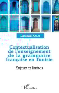 Contextualisation de l'enseignement de la grammaire francaise en Tunisie - enjeux et limites