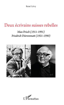Deux écrivains suisses rebelles - Max Frisch (1911-1991), Friedrich Durrenmatt (1921-1990)