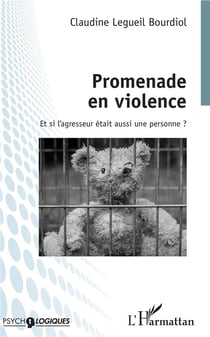 Promenade en violence - et si l'agresseur était aussi une personne ?