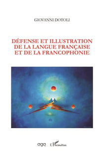 Défense et illustration de la langue francaise et de la francophonie