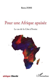 AFRIQUE LIBERTE : pour une afrique apaisée - le cas de la Côte d'ivoire