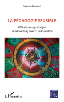 La pédagogie sensible : réflexion écosystemique sur l'accompagnement en formation
