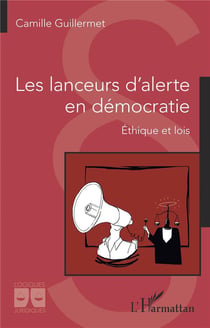 Les lanceurs d'alerte en démocratie : éthique et lois