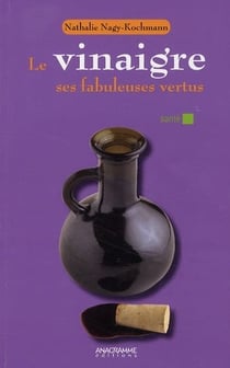 Le vinaigre - ses fabuleuses vertus