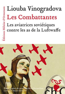 Les combattantes - les aviatrices soviétiques contre les as de la Luftwaffe
