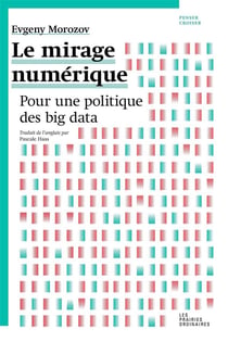 Le mirage numérique - pour une politique des big data