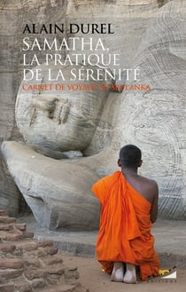 Samatha, la pratique de la sérénité : Carnet de voyage au Sri-Lanka