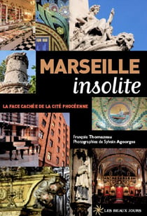 Marseille insolite - la face cachée de la cité phocéenne