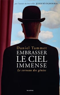 Embrasser le ciel immense - le cerveau des génies
