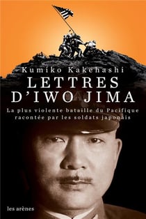 Lettres d'Iwo Jima - la plus violente bataille du Pacifique racontée par les soldats japonais