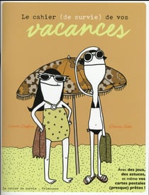 Le cahier (de survie) de vos vacances